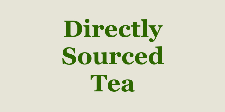 Directly sourced tea
