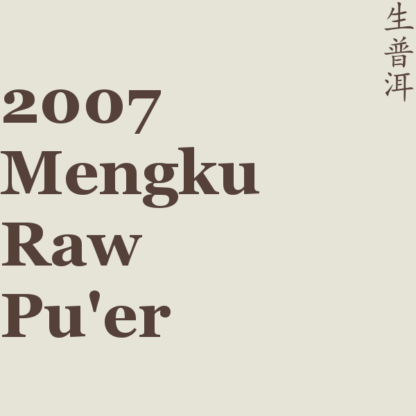 2007 Mengku Raw Pu'er